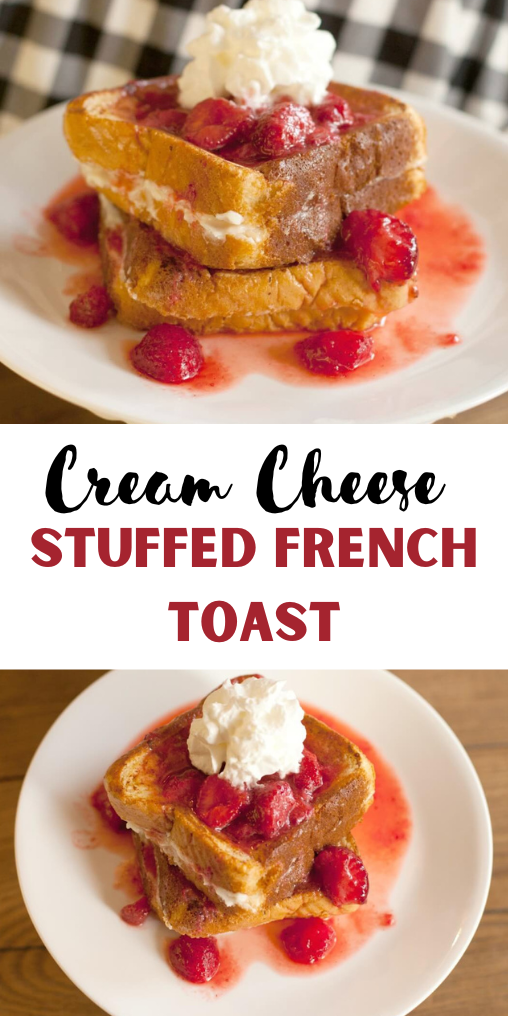 Cream Cheese Stuffed French Toast